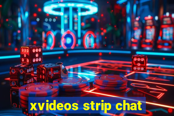 xvideos strip chat